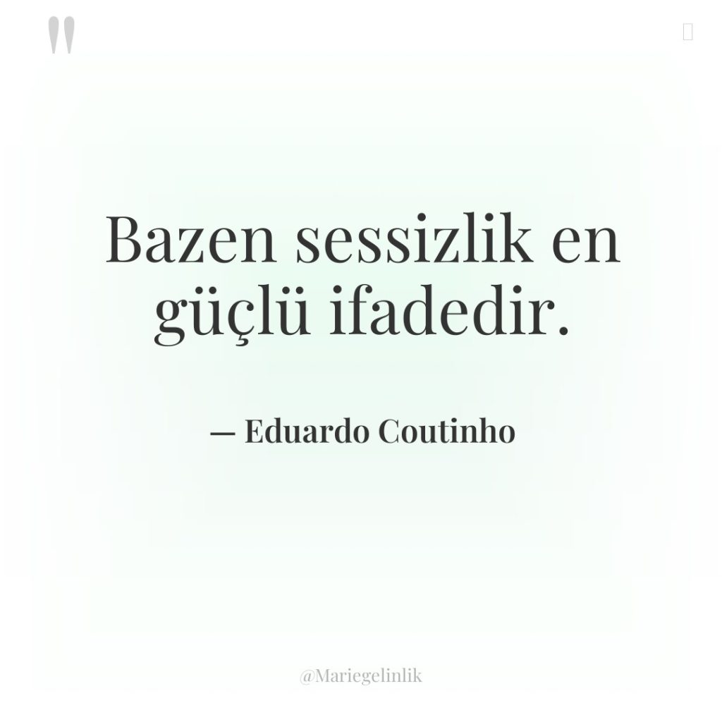 Bazen sessizlik en güçlü ifadedir.