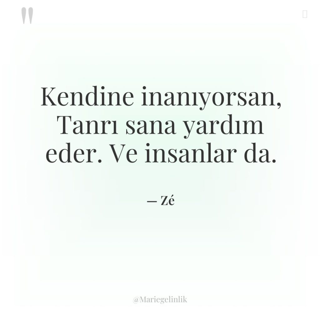 Kendine inanıyorsan, Tanrı sana yardım eder. Ve insanlar da.