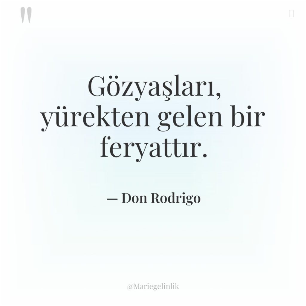 Gözyaşları, yürekten gelen bir feryattır.