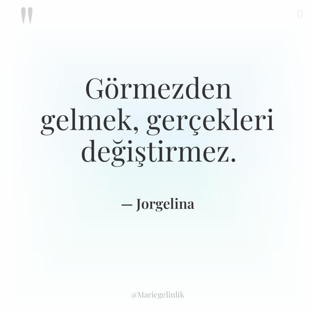 Görmezden gelmek, gerçekleri değiştirmez.