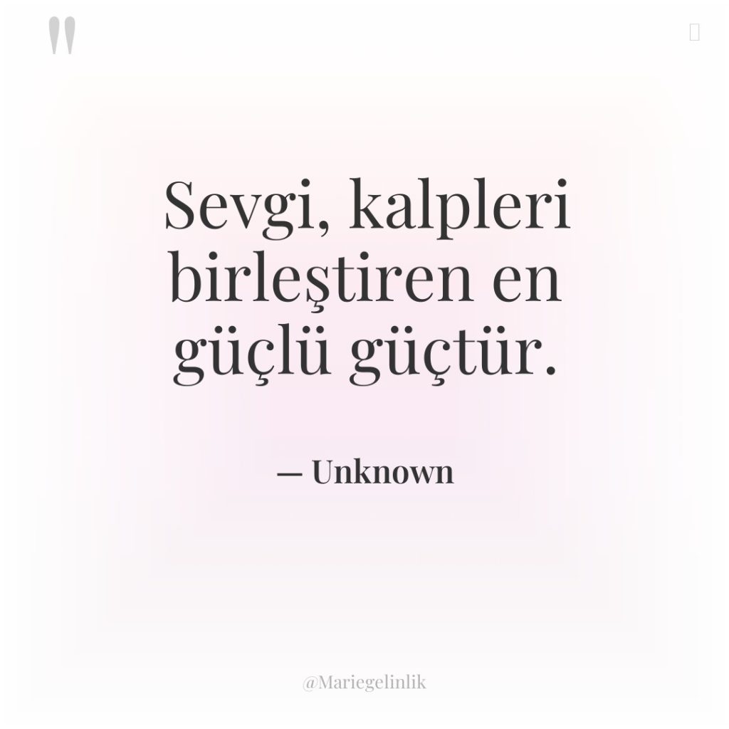 Sevgi, kalpleri birleştiren en güçlü güçtür.