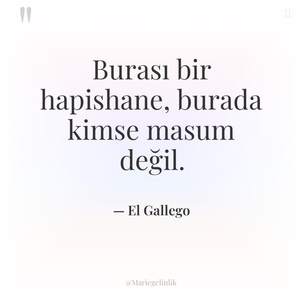 Burası bir hapishane, burada kimse masum değil.