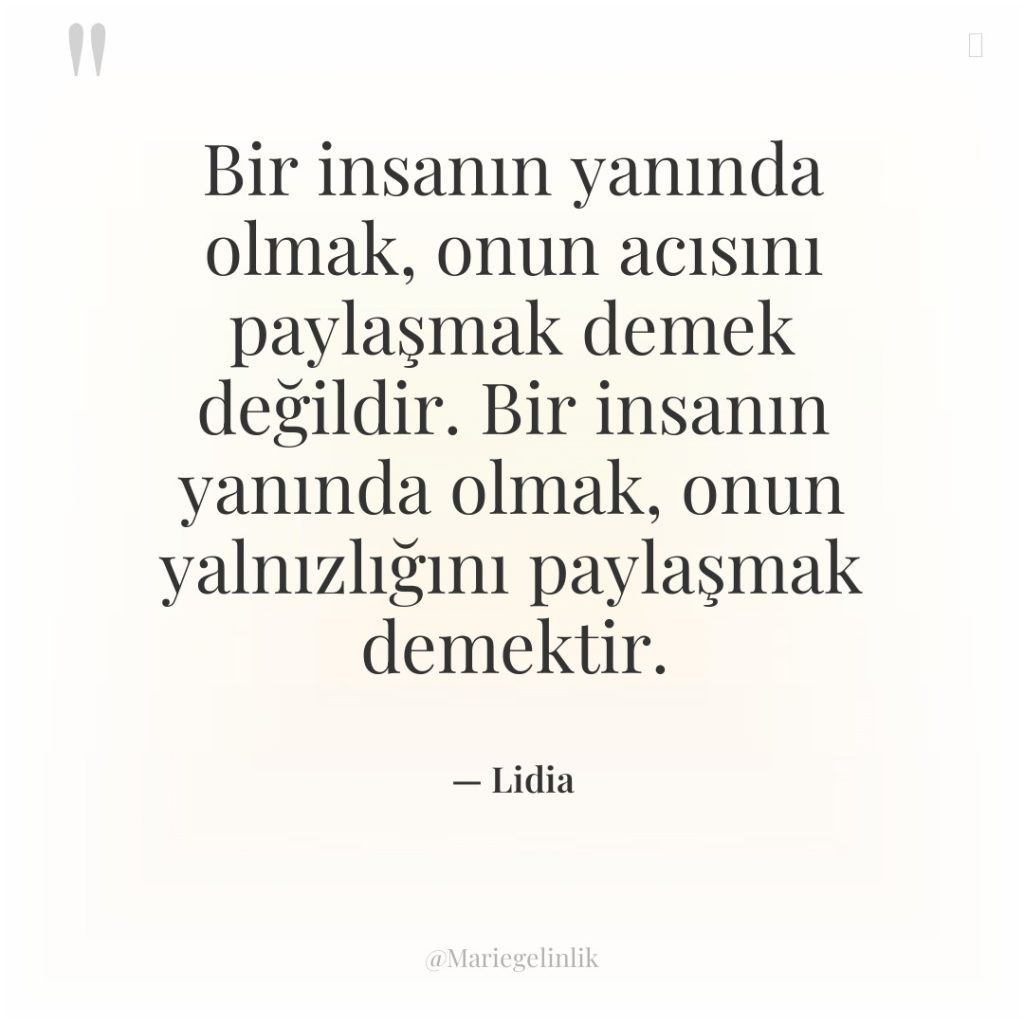 Bir insanın yanında olmak, onun acısını paylaşmak demek değildir. Bir…