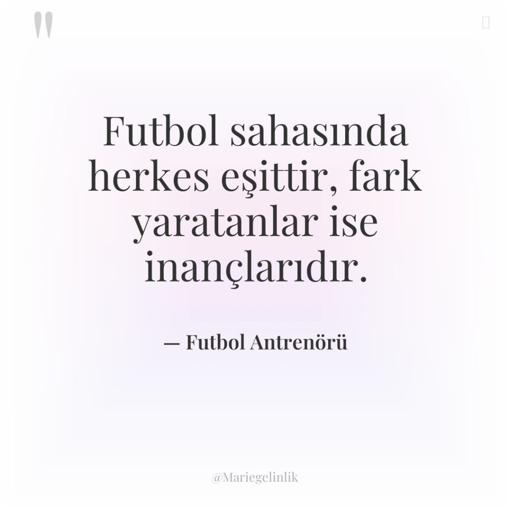 Futbol sahasında herkes eşittir, fark yaratanlar ise inançlarıdır.