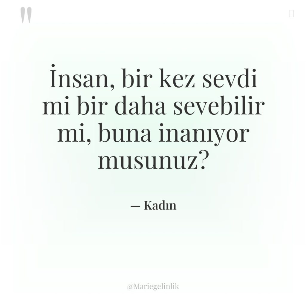 İnsan, bir kez sevdi mi bir daha sevebilir mi, buna…