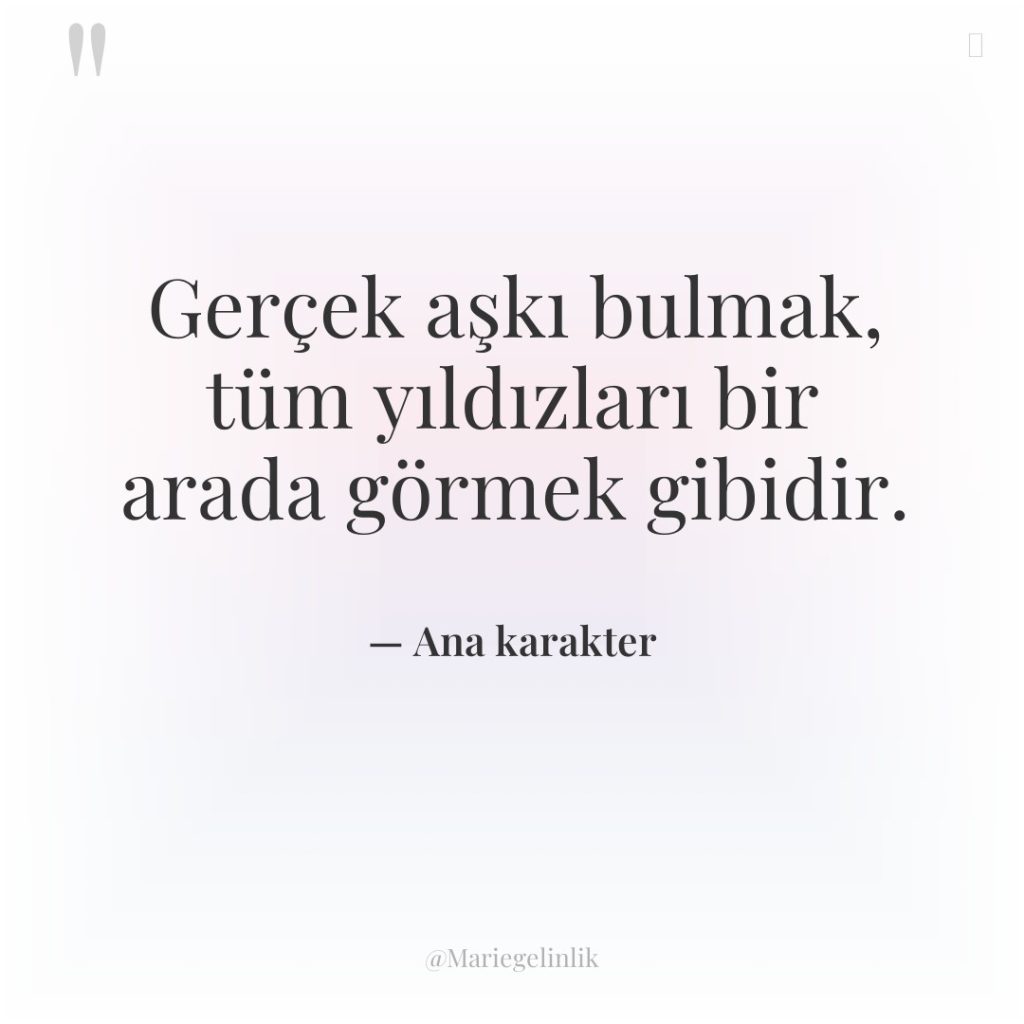 Gerçek aşkı bulmak, tüm yıldızları bir arada görmek gibidir.