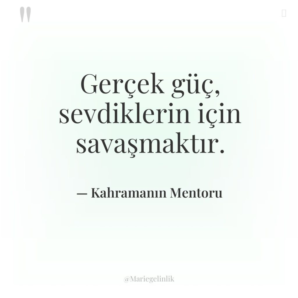 Gerçek güç, sevdiklerin için savaşmaktır.