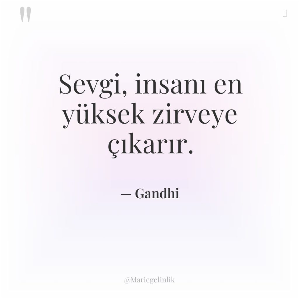 Sevgi, insanı en yüksek zirveye çıkarır.