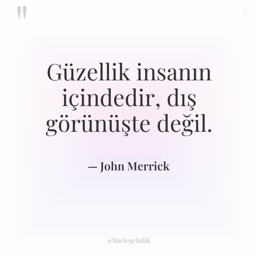 Güzellik insanın içindedir, dış görünüşte değil.