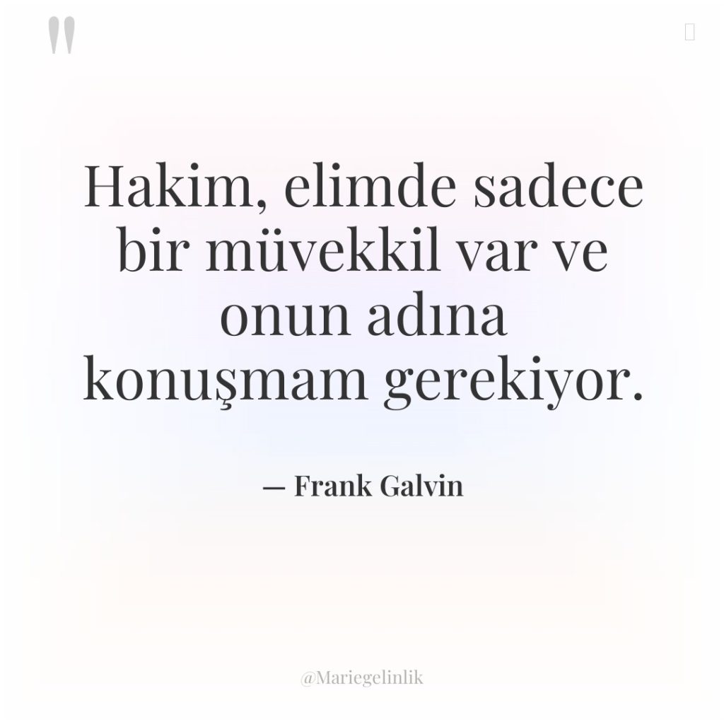 Hakim, elimde sadece bir müvekkil var ve onun adına konuşmam…