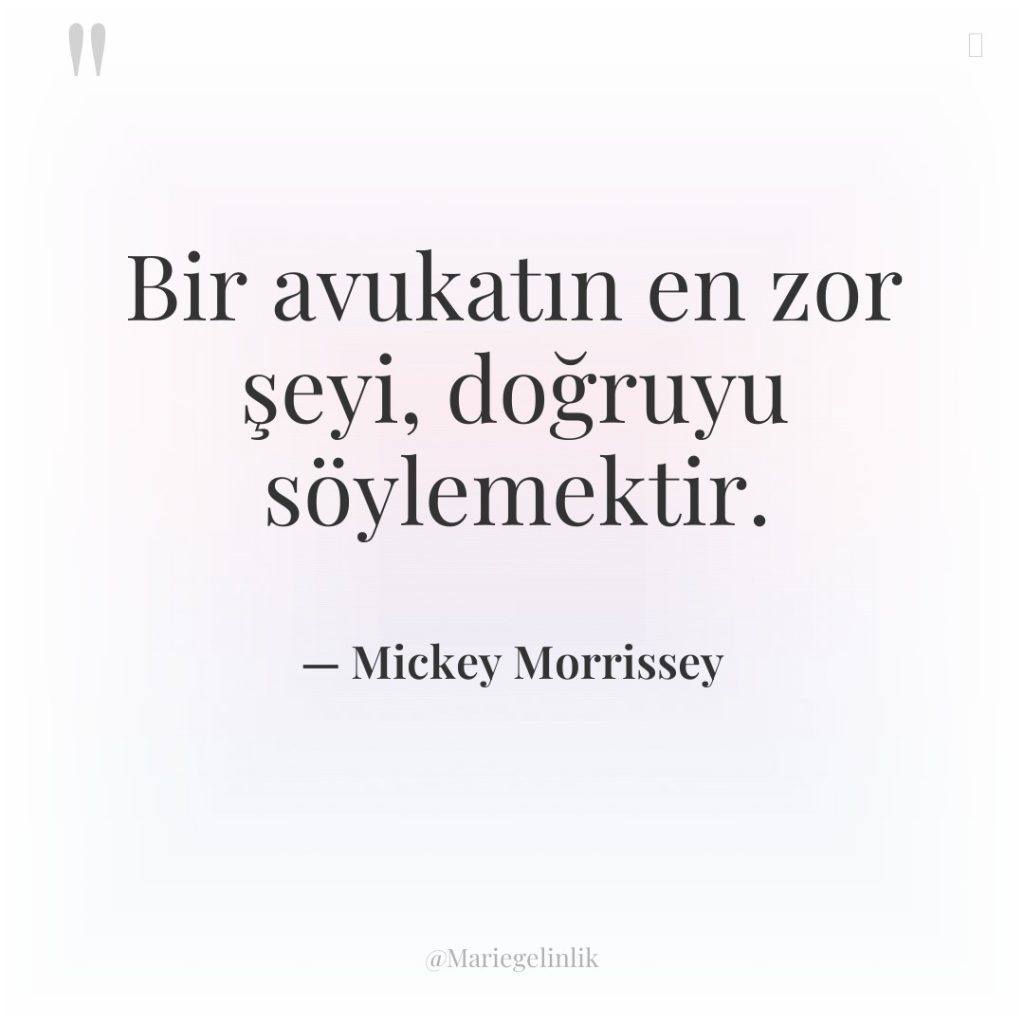 Bir avukatın en zor şeyi, doğruyu söylemektir.