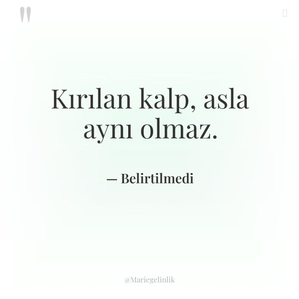 Kırılan kalp, asla aynı olmaz.