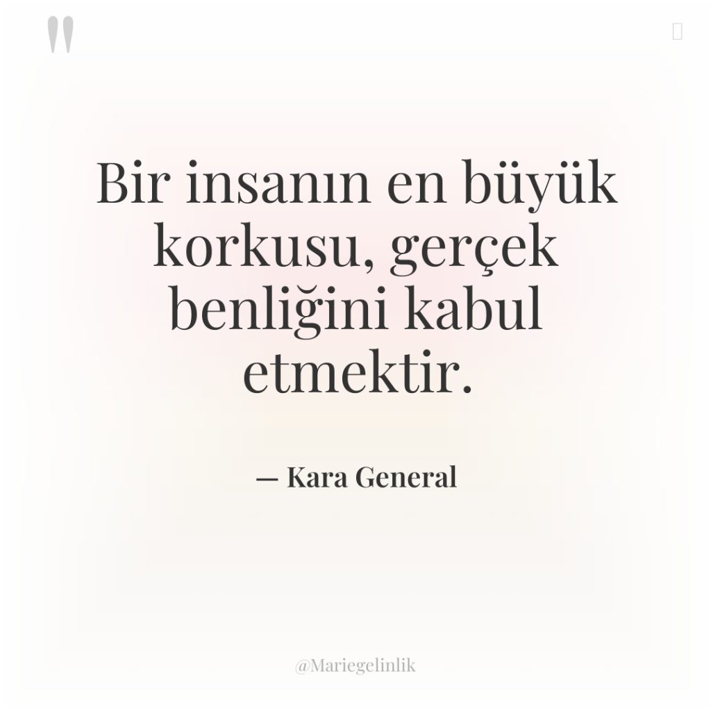 Bir insanın en büyük korkusu, gerçek benliğini kabul etmektir.