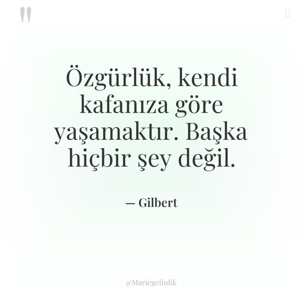 Özgürlük, kendi kafanıza göre yaşamaktır. Başka hiçbir şey değil.