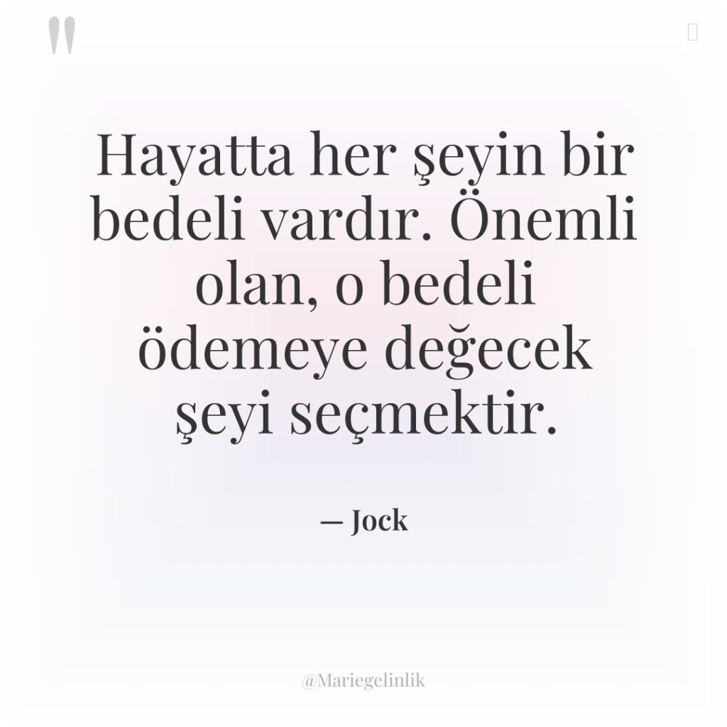 Hayatta her şeyin bir bedeli vardır. Önemli olan, o bedeli…