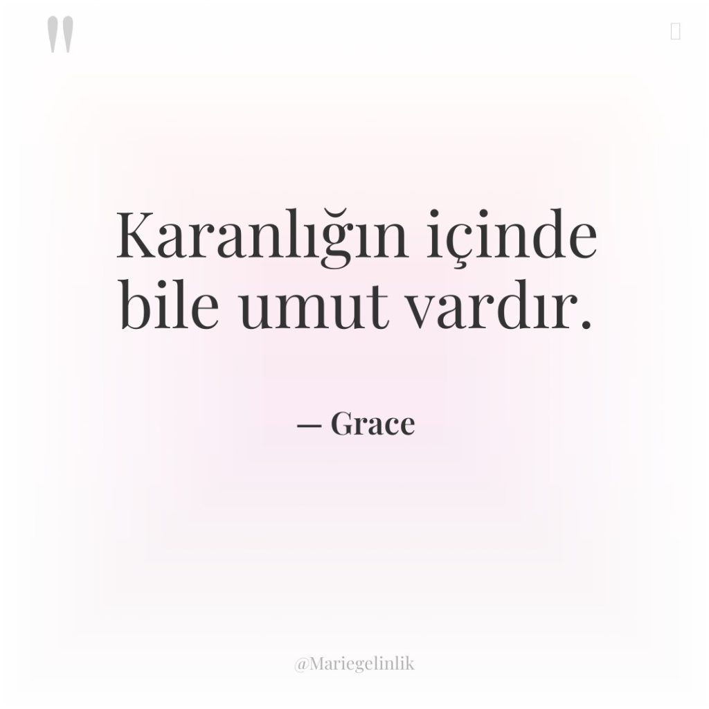 Karanlığın içinde bile umut vardır.