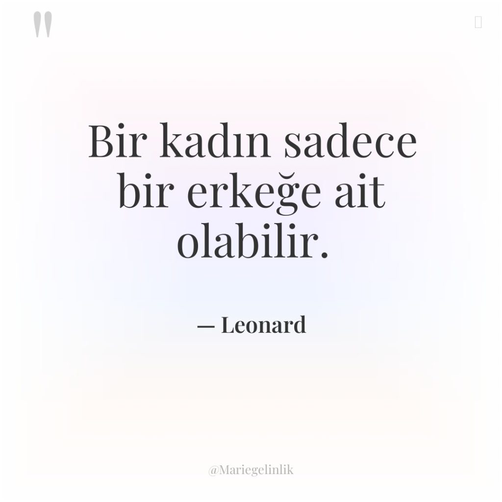 Bir kadın sadece bir erkeğe ait olabilir.