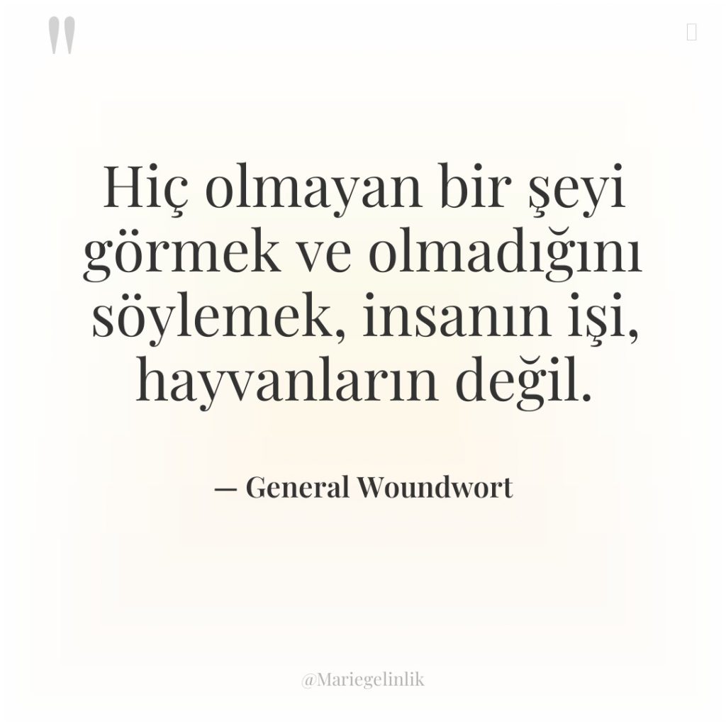 Hiç olmayan bir şeyi görmek ve olmadığını söylemek, insanın işi,…