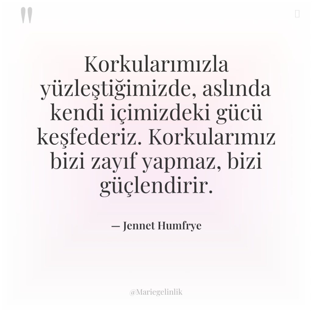 Korkularımızla yüzleştiğimizde, aslında kendi içimizdeki gücü keşfederiz. Korkularımız bizi zayıf…
