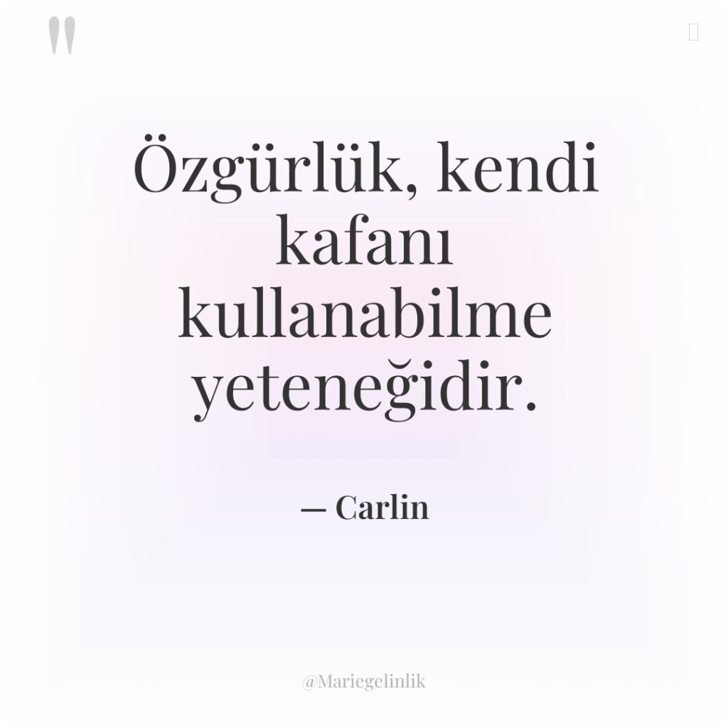 Özgürlük, kendi kafanı kullanabilme yeteneğidir.