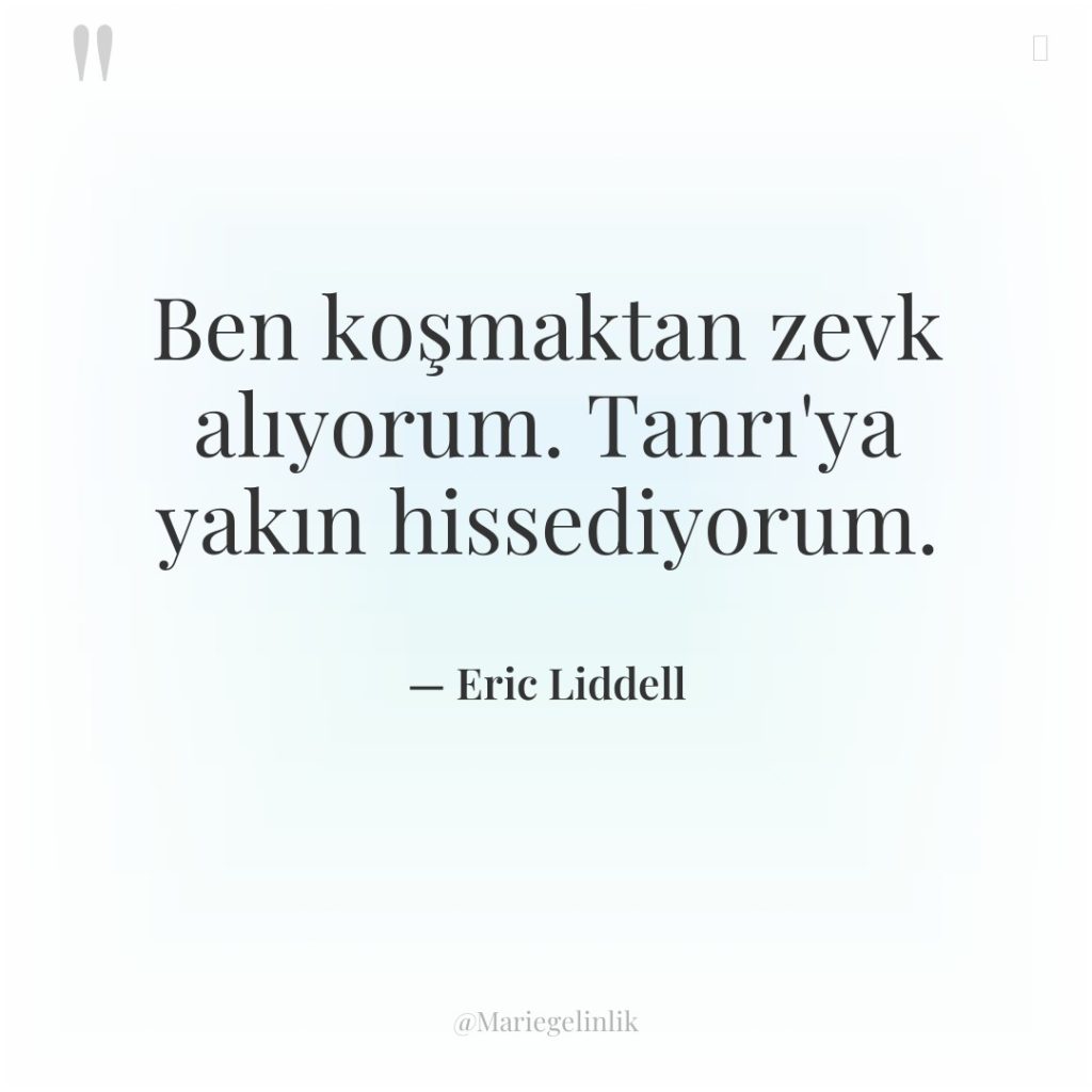 Ben koşmaktan zevk alıyorum. Tanrı’ya yakın hissediyorum.