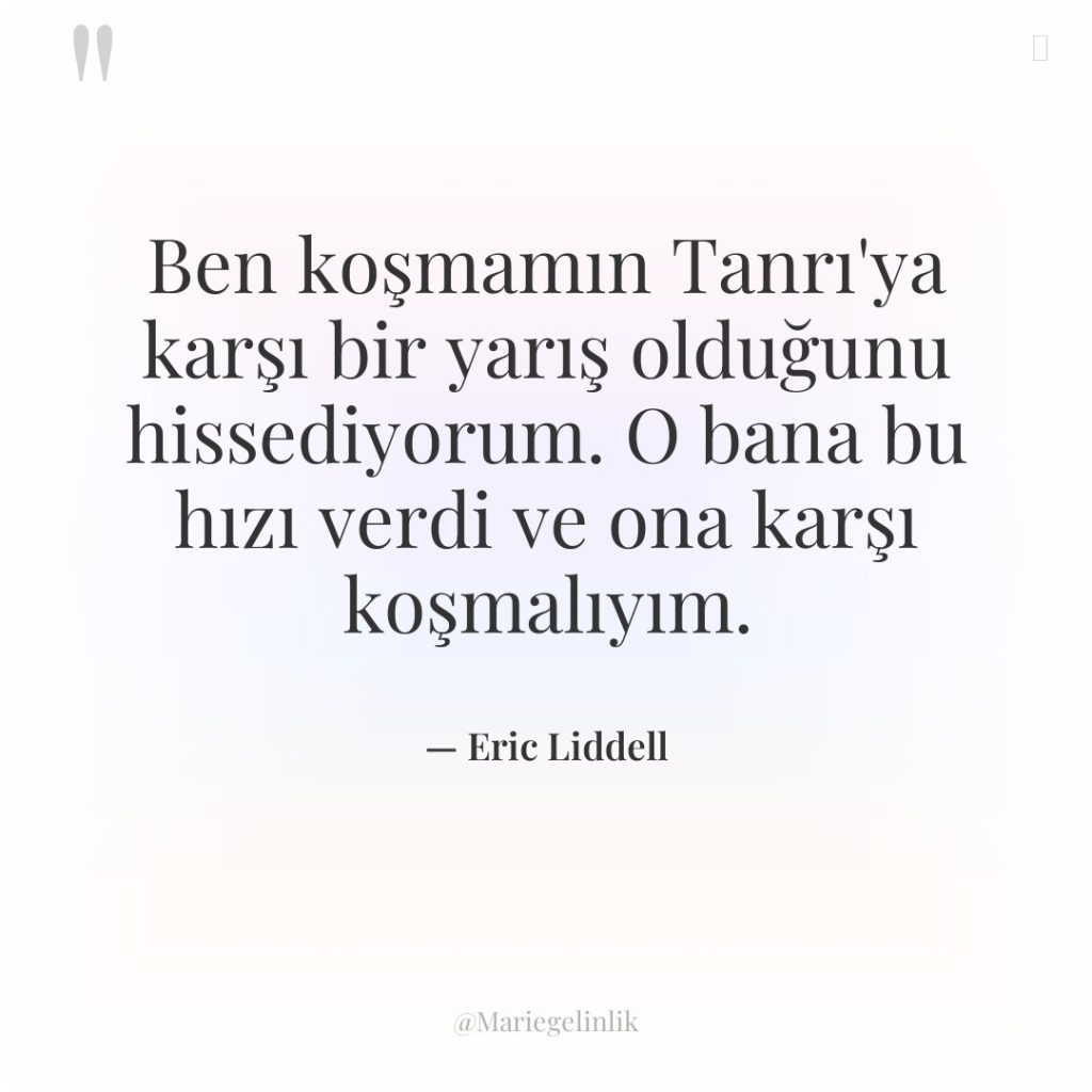 Ben koşmamın Tanrı’ya karşı bir yarış olduğunu hissediyorum. O bana…