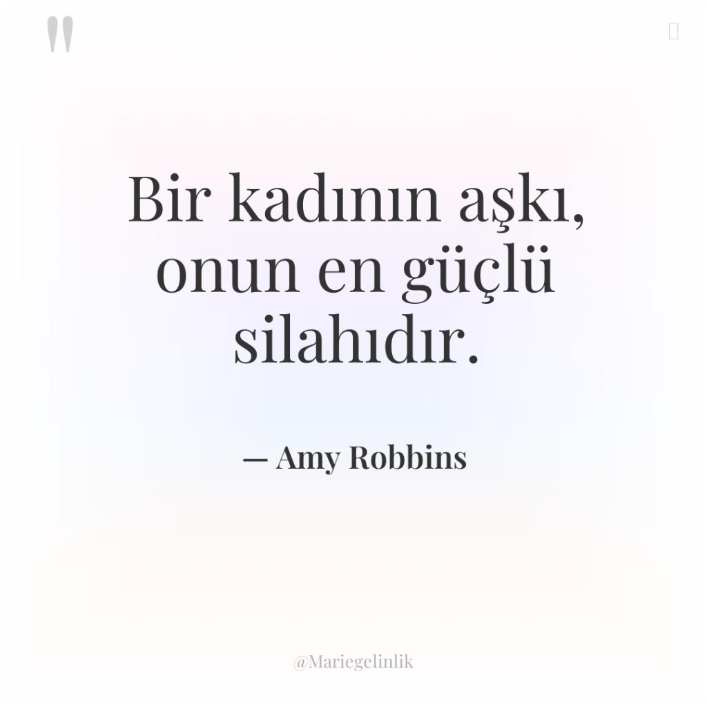 Bir kadının aşkı, onun en güçlü silahıdır.