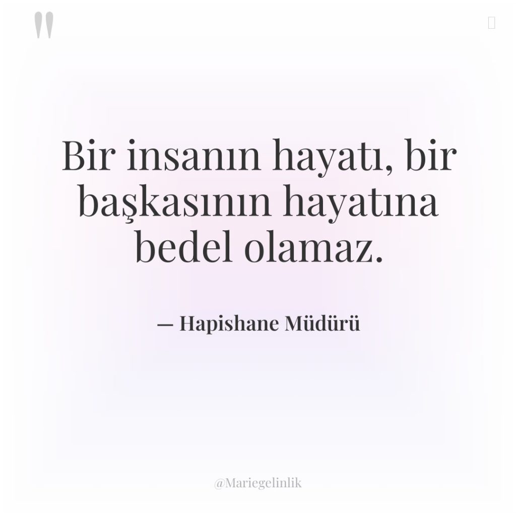 Bir insanın hayatı, bir başkasının hayatına bedel olamaz.