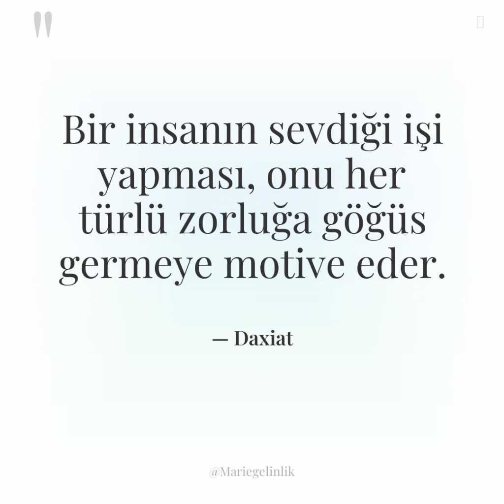 Bir insanın sevdiği işi yapması, onu her türlü zorluğa göğüs…