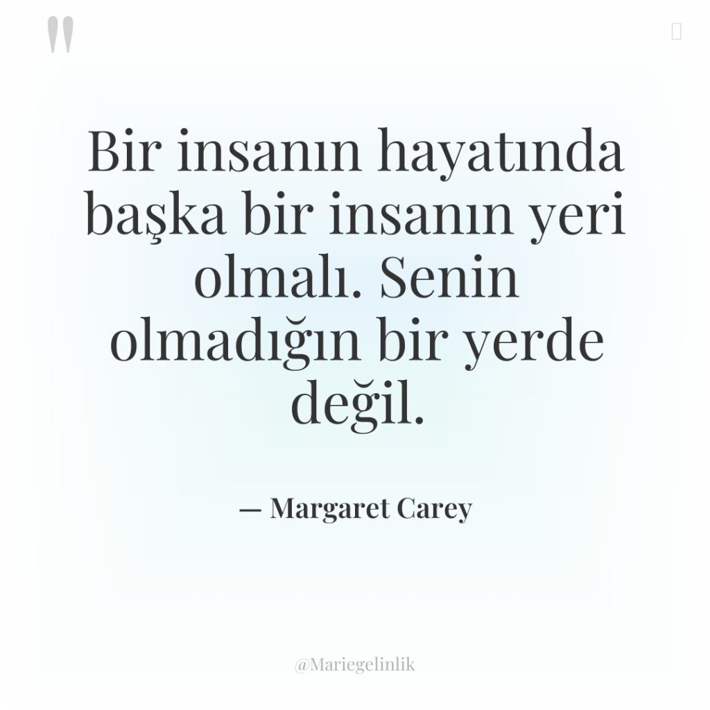Bir insanın hayatında başka bir insanın yeri olmalı. Senin olmadığın…