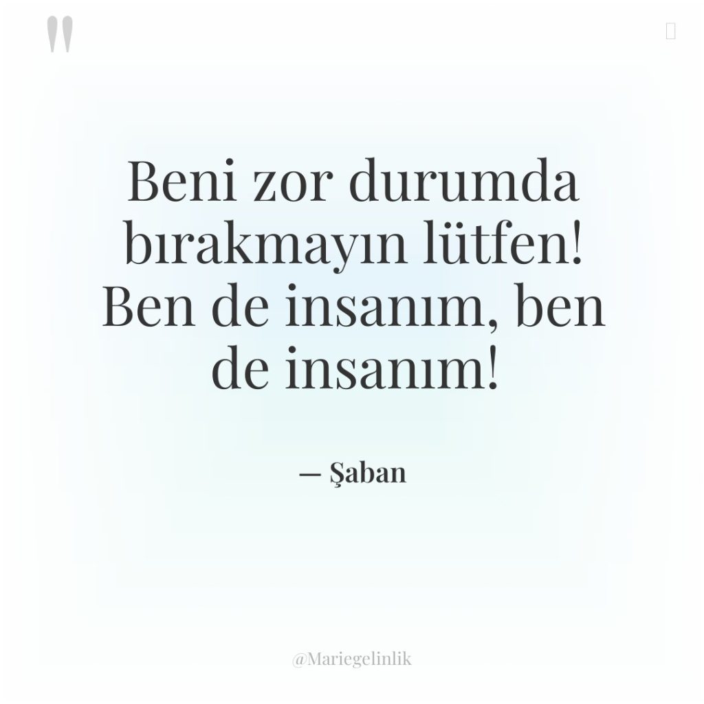 Beni zor durumda bırakmayın lütfen! Ben de insanım, ben de…