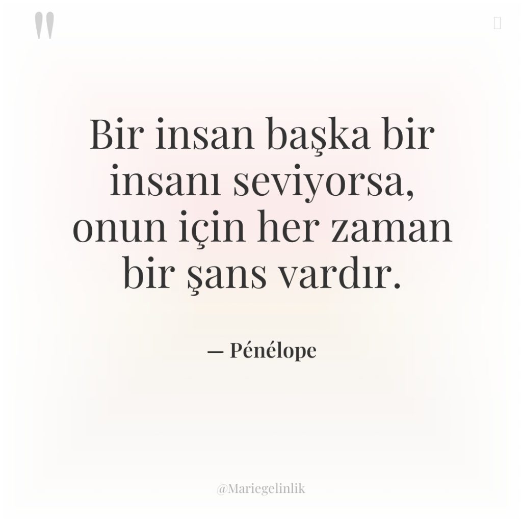 Bir insan başka bir insanı seviyorsa, onun için her zaman…
