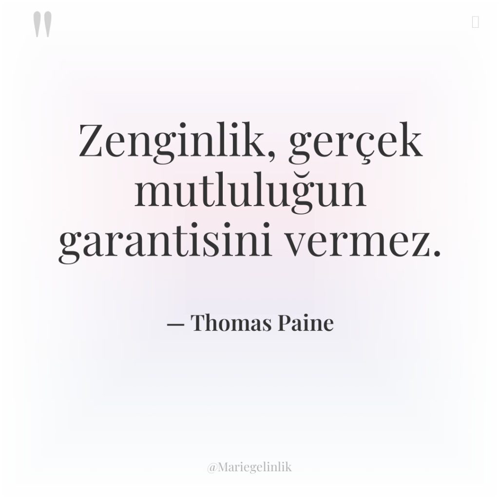 Zenginlik, gerçek mutluluğun garantisini vermez.