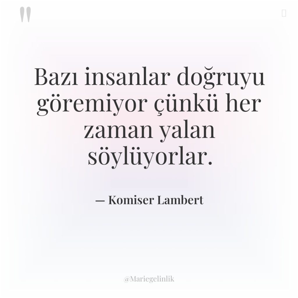 Bazı insanlar doğruyu göremiyor çünkü her zaman yalan söylüyorlar.