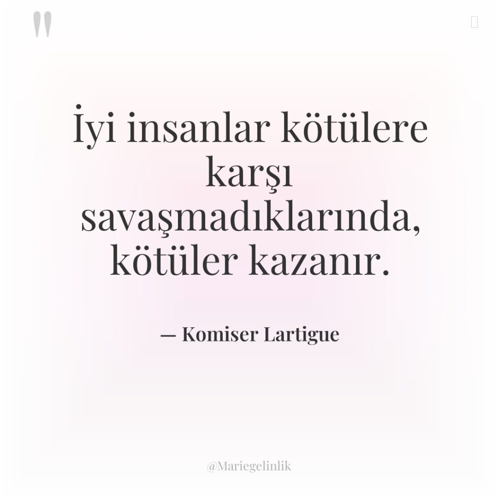 İyi insanlar kötülere karşı savaşmadıklarında, kötüler kazanır.