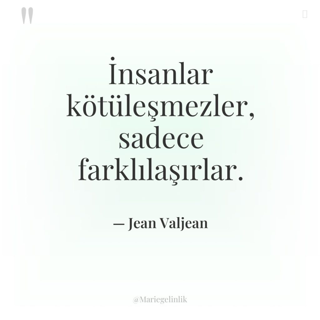 İnsanlar kötüleşmezler, sadece farklılaşırlar.