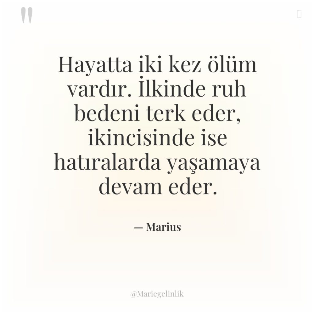 Hayatta iki kez ölüm vardır. İlkinde ruh bedeni terk eder,…