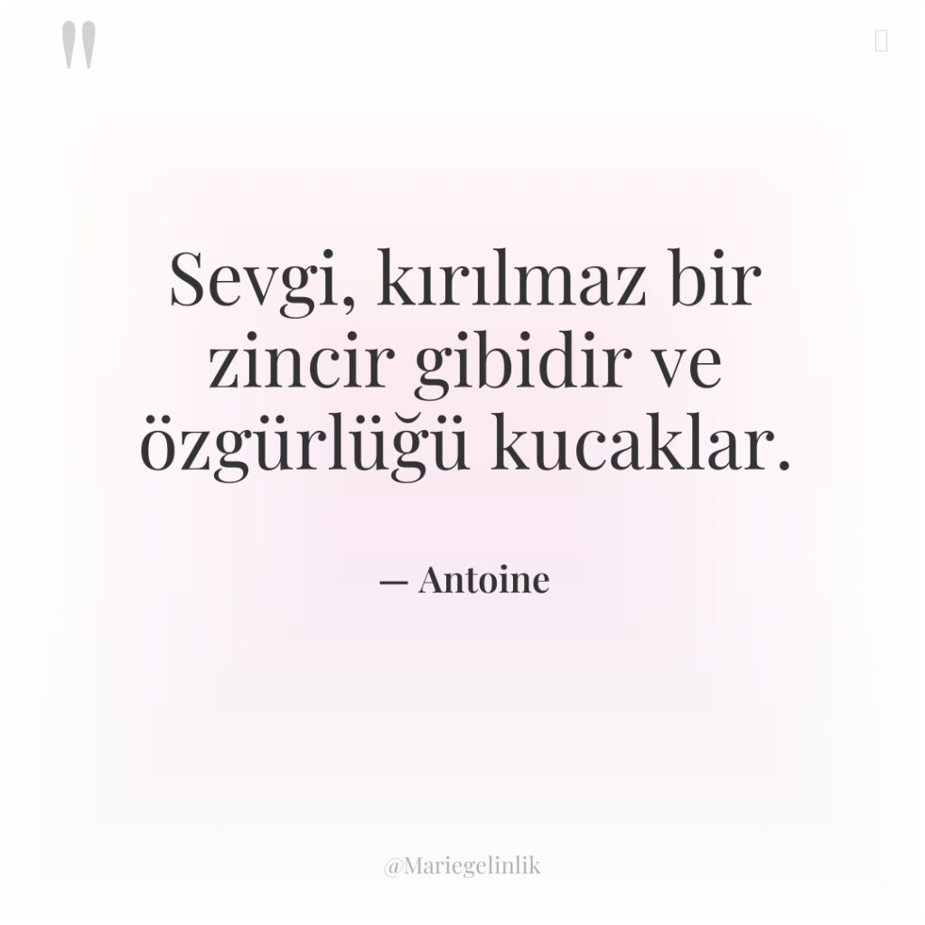 Sevgi, kırılmaz bir zincir gibidir ve özgürlüğü kucaklar.