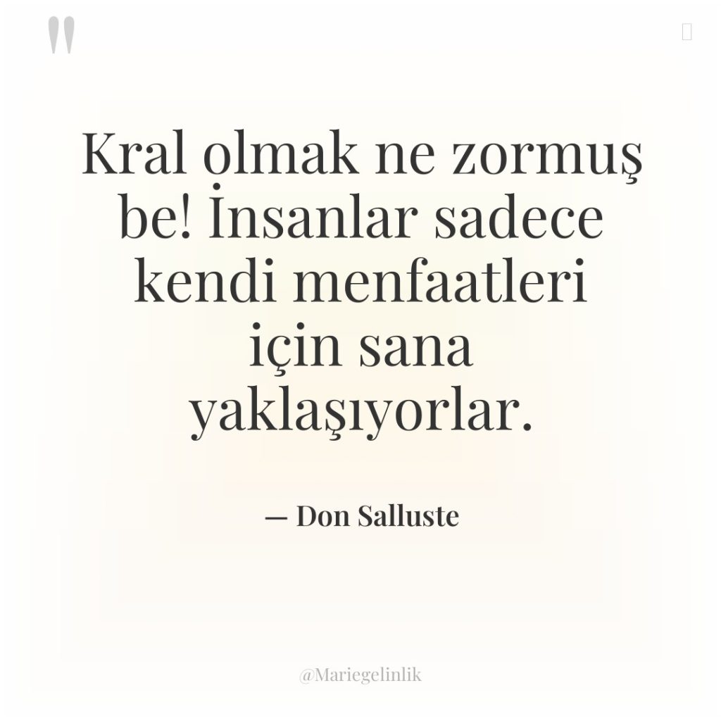 Kral olmak ne zormuş be! İnsanlar sadece kendi menfaatleri için…