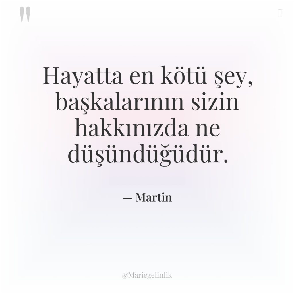 Hayatta en kötü şey, başkalarının sizin hakkınızda ne düşündüğüdür.