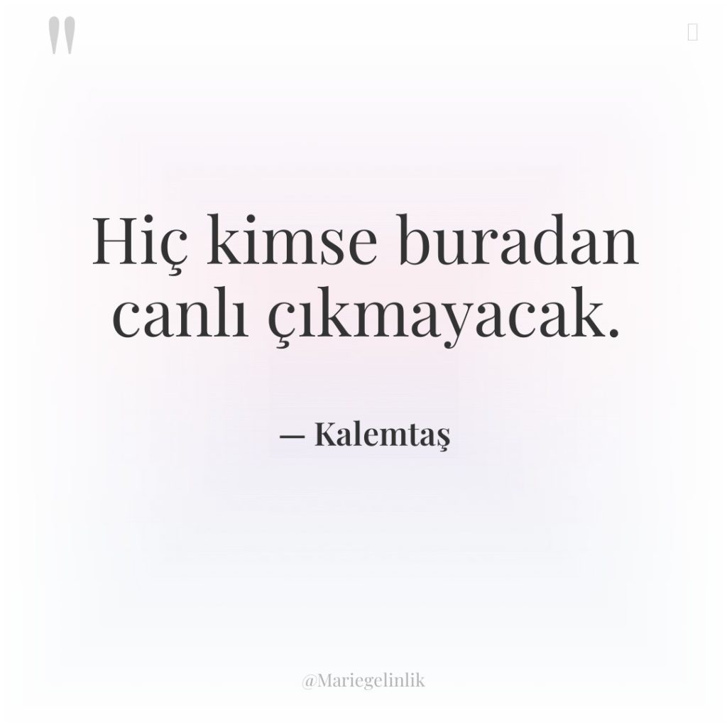 Hiç kimse buradan canlı çıkmayacak.