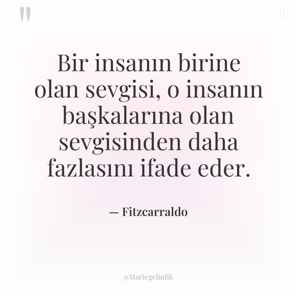 Bir insanın birine olan sevgisi, o insanın başkalarına olan sevgisinden…