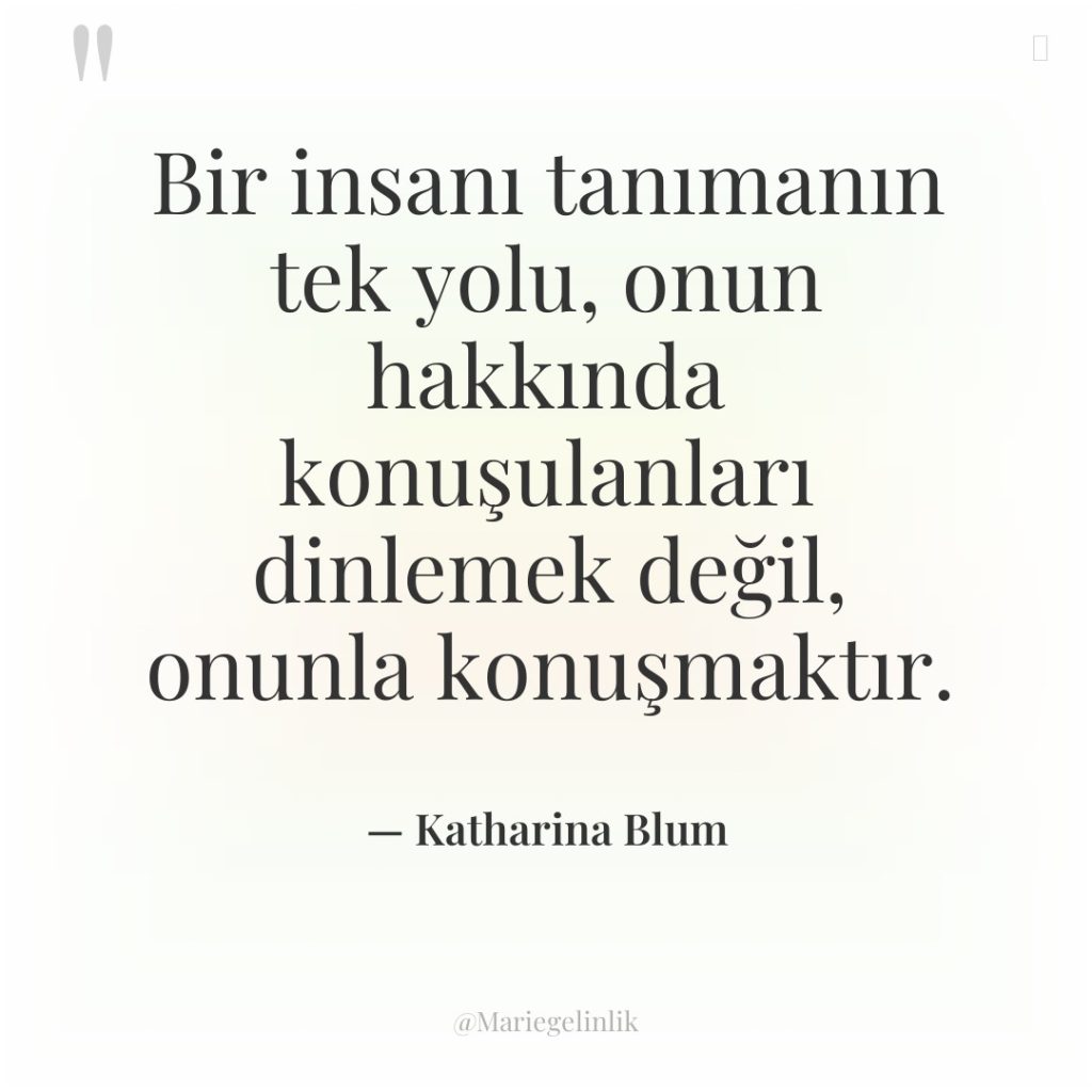 Bir insanı tanımanın tek yolu, onun hakkında konuşulanları dinlemek değil,…