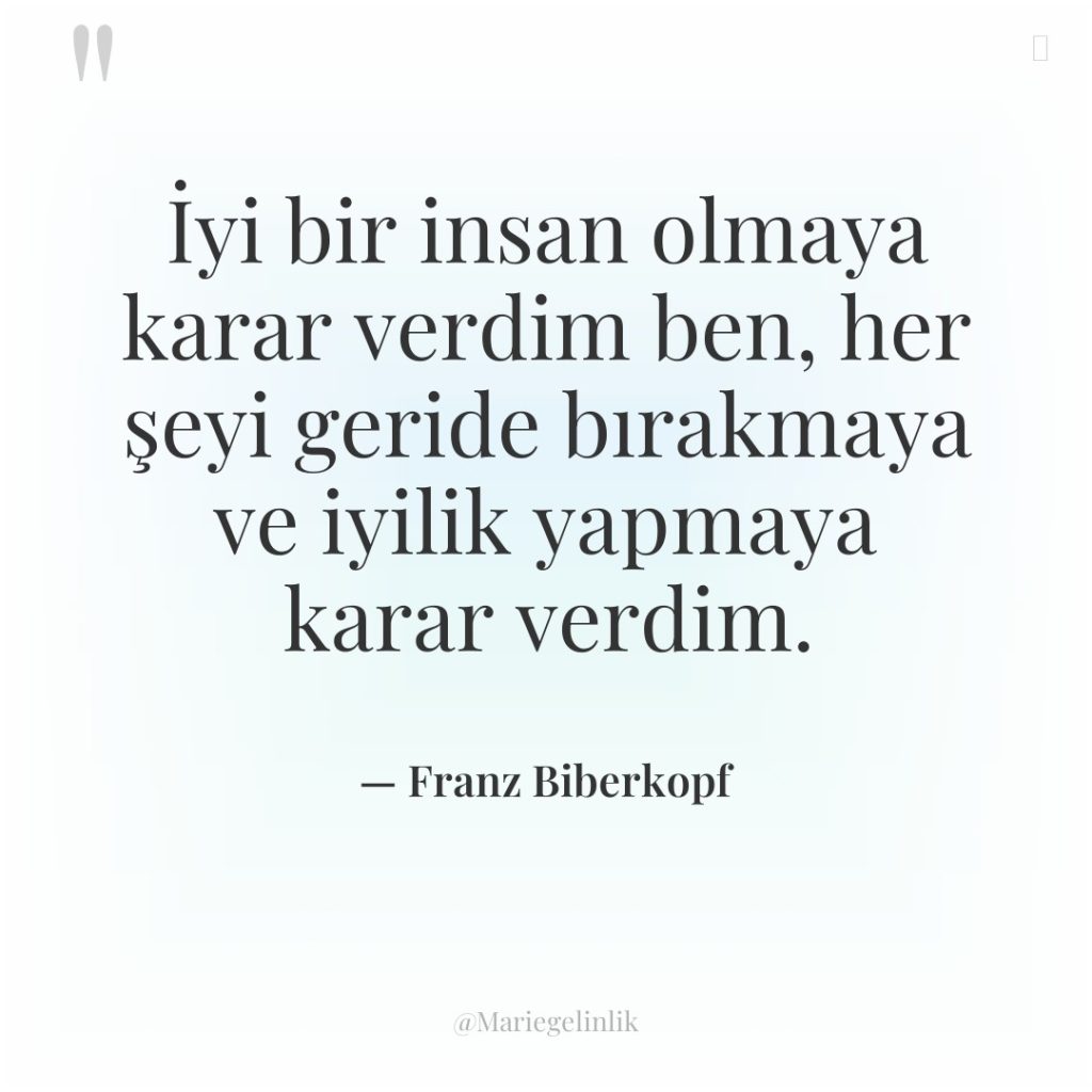 İyi bir insan olmaya karar verdim ben, her şeyi geride…