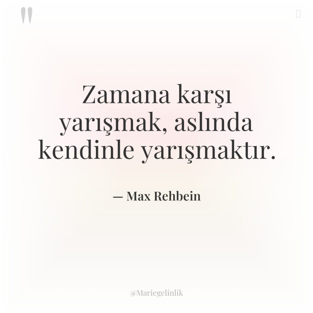 Zamana karşı yarışmak, aslında kendinle yarışmaktır.