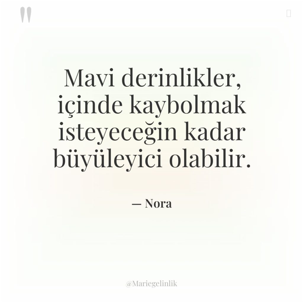 Mavi derinlikler, içinde kaybolmak isteyeceğin kadar büyüleyici olabilir.