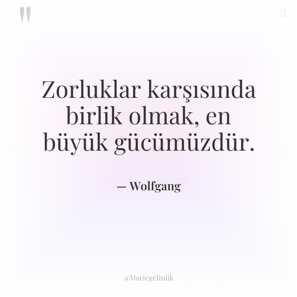 Zorluklar karşısında birlik olmak, en büyük gücümüzdür.