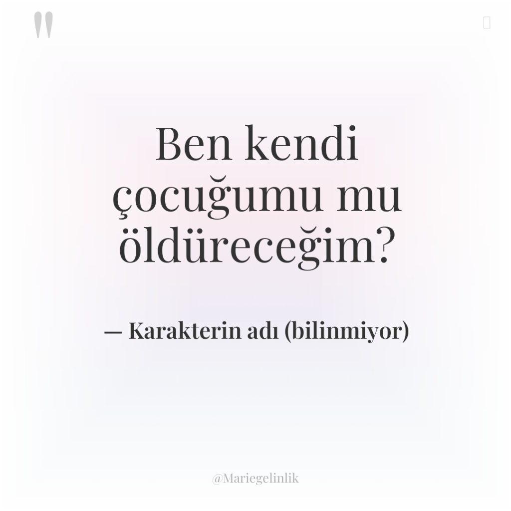 Ben kendi çocuğumu mu öldüreceğim?