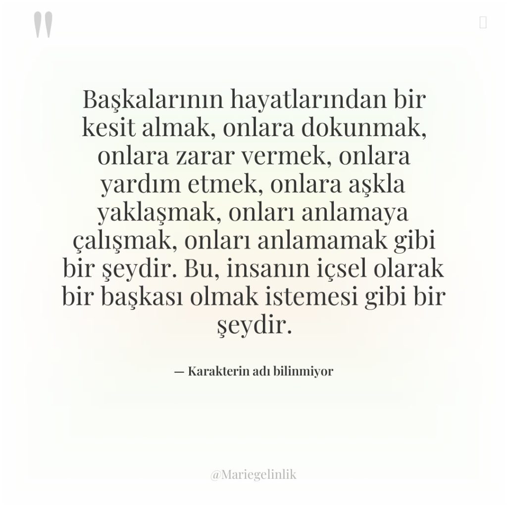 Başkalarının hayatlarından bir kesit almak, onlara dokunmak, onlara zarar vermek,…