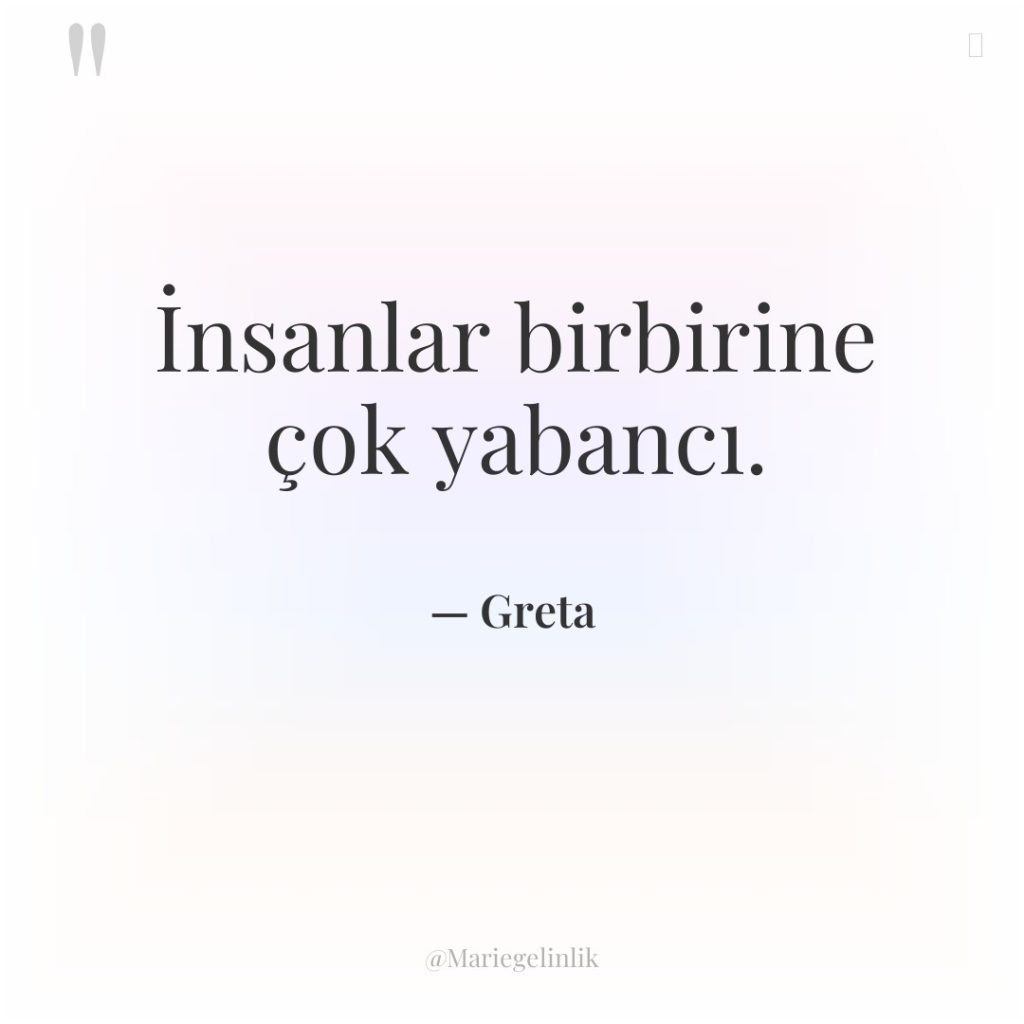 İnsanlar birbirine çok yabancı.